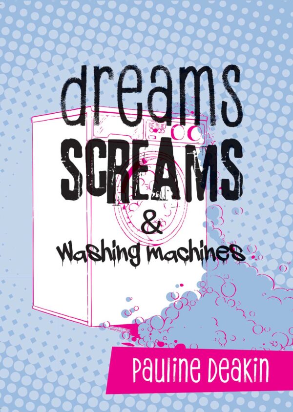 Dreams, Screams & Washing Machines